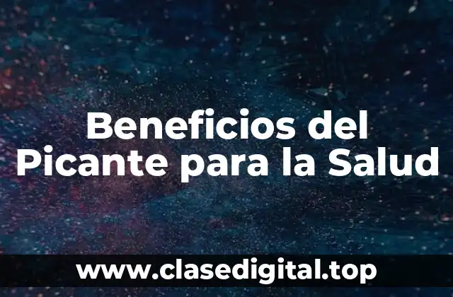 ¿Qué es el Picante y Cómo Funciona en Nuestro Cuerpo?