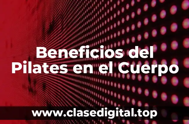 Beneficios del Pilates en el Cuerpo