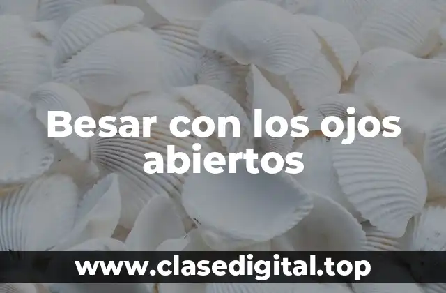 Besar con los ojos abiertos