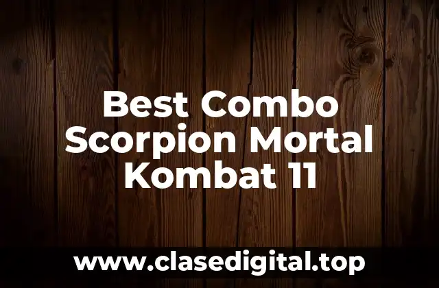 Best Combo Scorpion Mortal Kombat 11