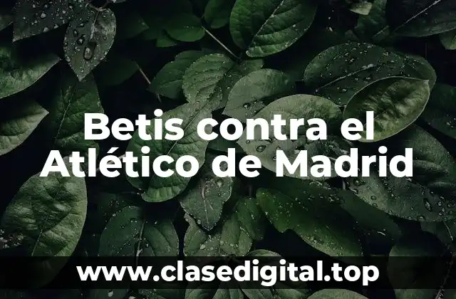 Betis contra el Atlético de Madrid
