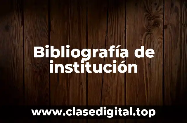 Bibliografía de institución