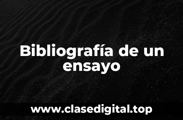 Bibliografía de un ensayo
