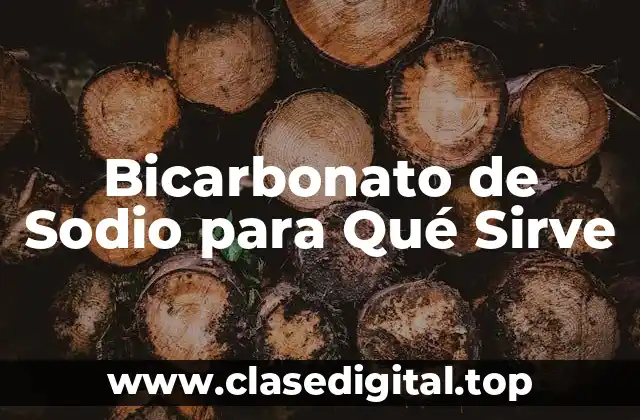 Bicarbonato de Sodio para Qué Sirve