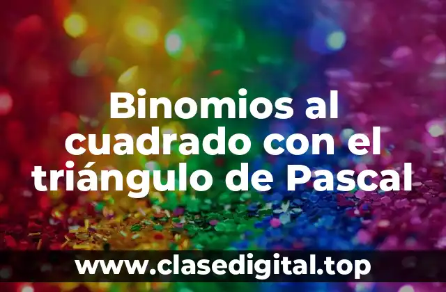 Binomios al cuadrado con el triángulo de Pascal