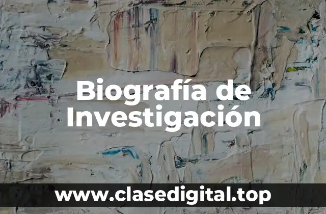 Ejemplos de biografías de investigación