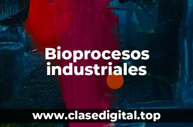 Bioprocesos industriales