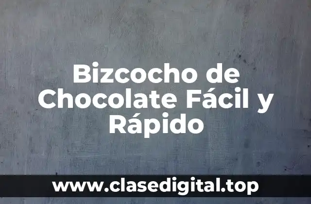 Bizcocho de Chocolate Fácil y Rápido