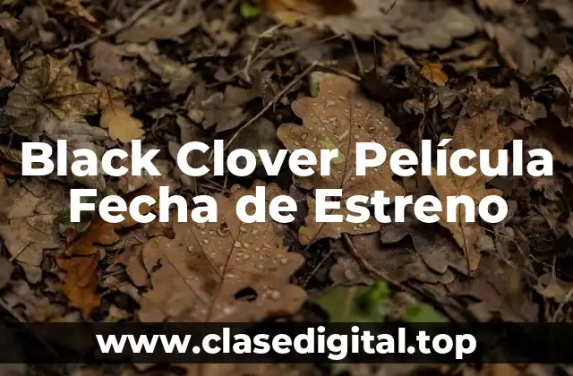 Black Clover Película Fecha de Estreno