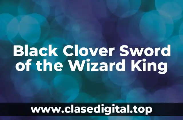 Black Clover Sword of the Wizard King