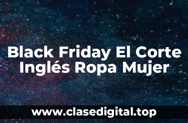 ¿Cuándo es el Black Friday en El Corte Inglés?