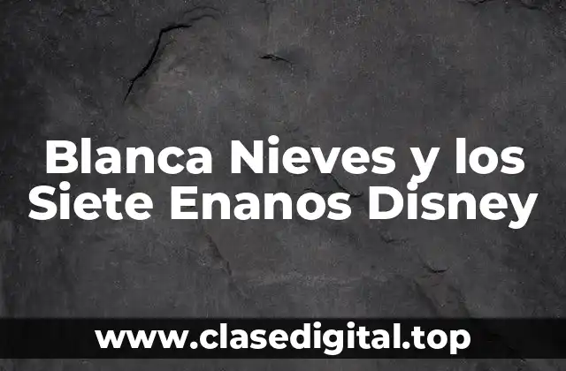 Blanca Nieves y los Siete Enanos Disney