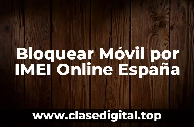 ¿Qué es el número IMEI y por qué es importante?