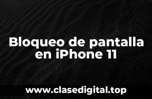 Bloqueo de pantalla en iPhone 11