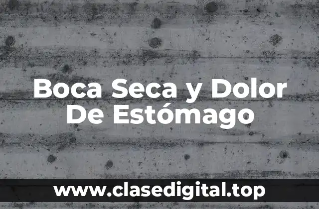 Boca Seca y Dolor De Estómago