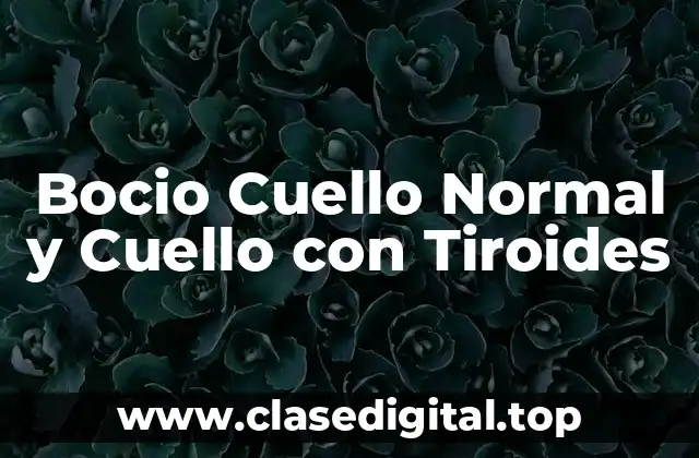 Bocio Cuello Normal y Cuello con Tiroides