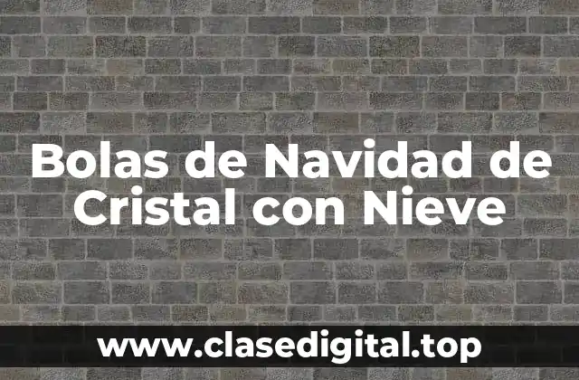 Bolas de Navidad de Cristal con Nieve