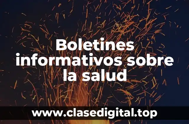 Ejemplos de boletines informativos sobre la salud