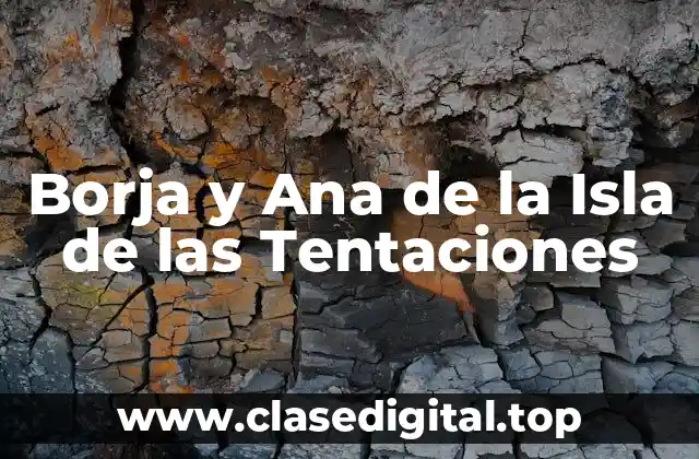 ¿Quiénes son Borja y Ana antes de La Isla de las Tentaciones?