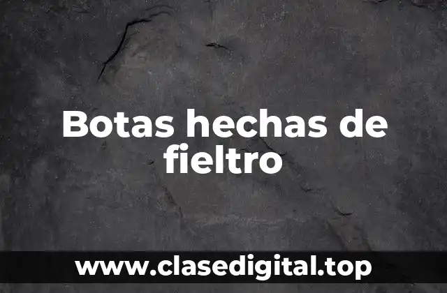 Botas hechas de fieltro