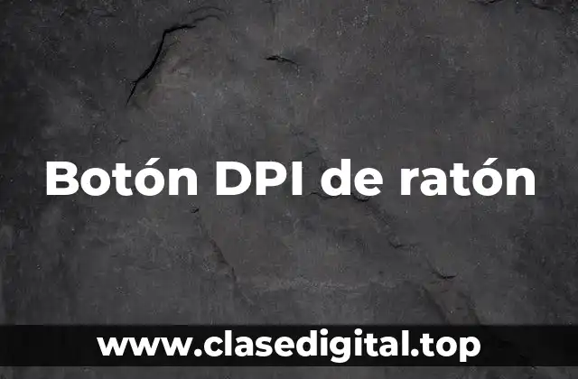 ¿Qué significa DPI en un ratón?