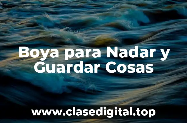 Boya para Nadar y Guardar Cosas
