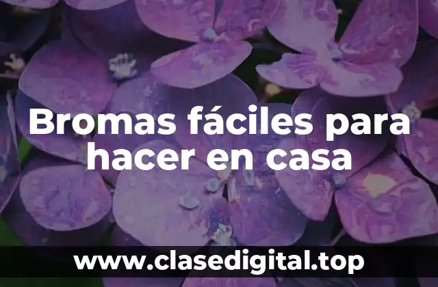 Bromas fáciles para hacer en casa