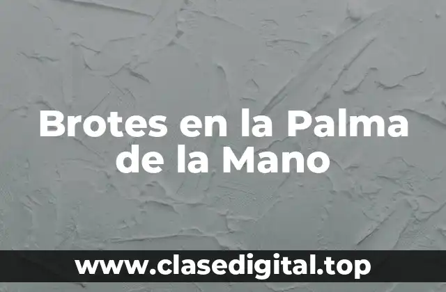 Brotes en la Palma de la Mano