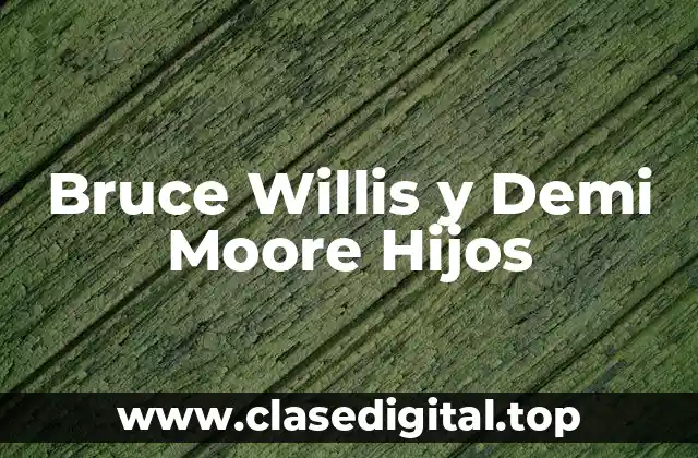 Bruce Willis y Demi Moore Hijos