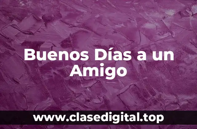 Buenos Días a un Amigo
