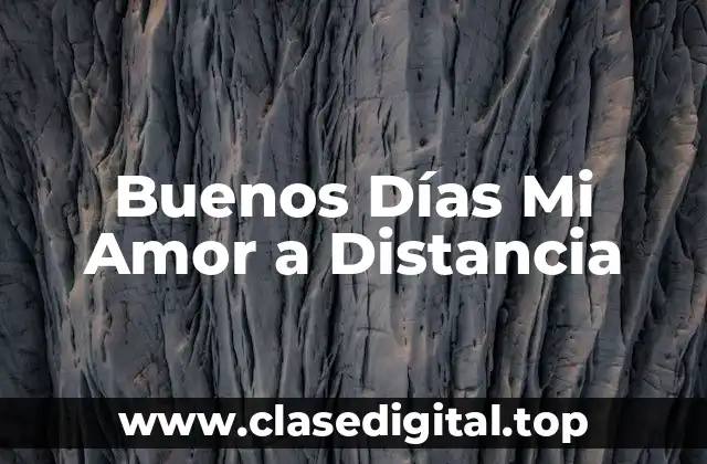 Buenos Días Mi Amor a Distancia