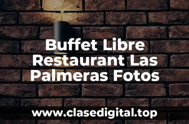 Buffet Libre Restaurant Las Palmeras Fotos