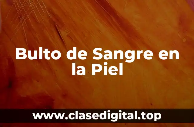 Bulto de Sangre en la Piel