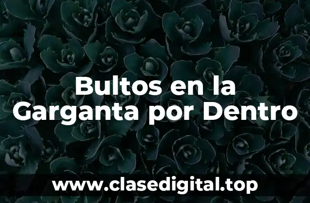 Bultos en la Garganta por Dentro