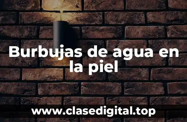 Burbujas de agua en la piel