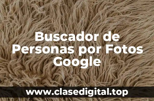 Buscador de Personas por Fotos Google