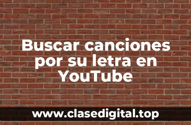 ¿Por qué buscar canciones por su letra en YouTube es tan útil?