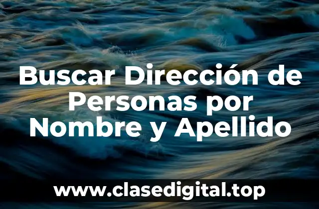 Buscar Dirección de Personas por Nombre y Apellido