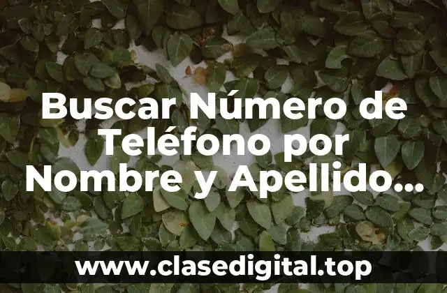 Buscar Número de Teléfono por Nombre y Apellido Gratis