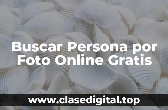 Buscar Persona por Foto Online Gratis