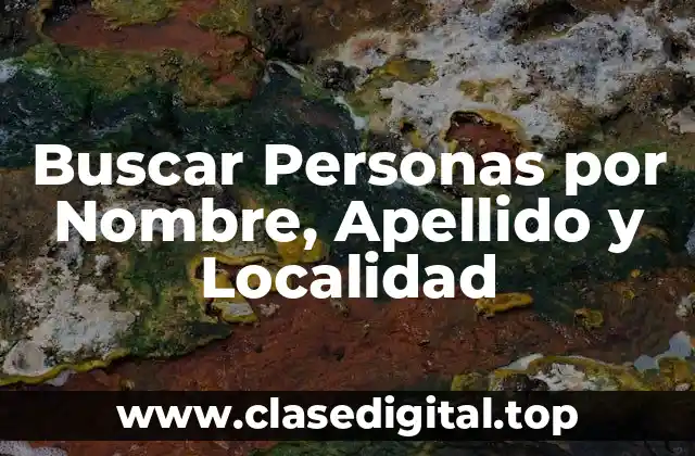 Buscar Personas por Nombre, Apellido y Localidad