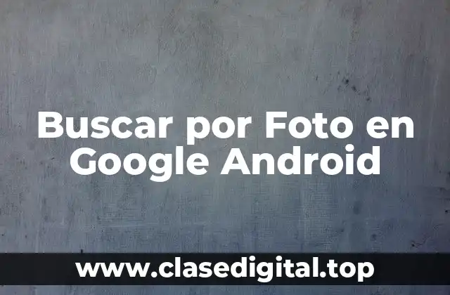 Buscar por Foto en Google Android