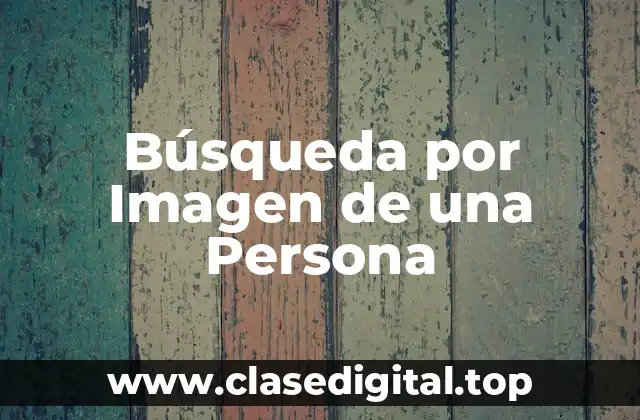 Búsqueda por Imagen de una Persona
