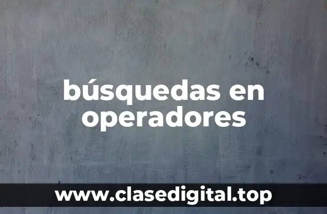 búsquedas en operadores