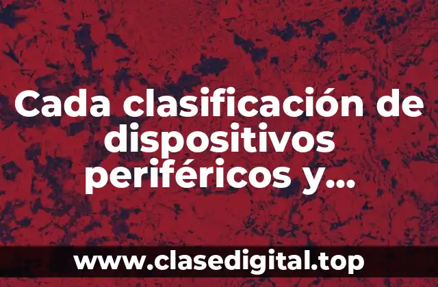 Cada clasificación de dispositivos periféricos y diferentes programas