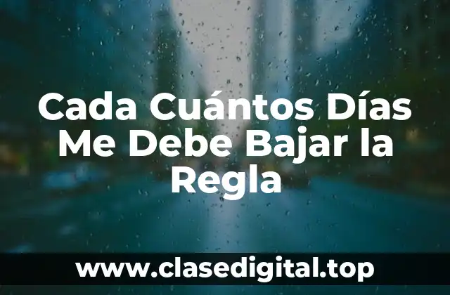 ¿Cuántos Días Dura la Regla Menstrual?