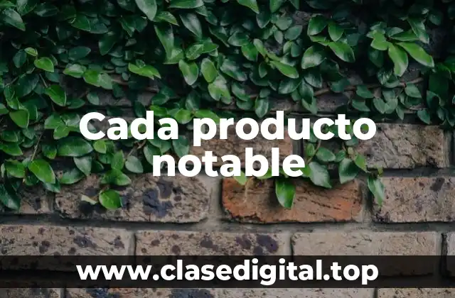 Cada producto notable