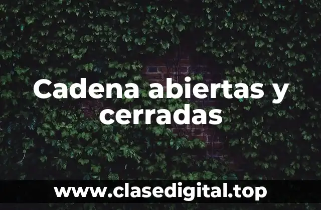 Cadena abiertas y cerradas