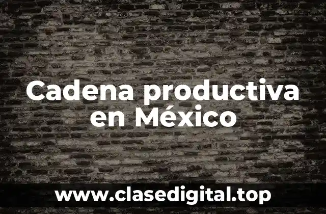 Cadena productiva en México