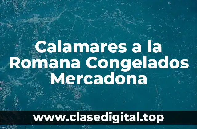 Calamares a la Romana Congelados Mercadona